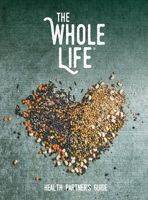 The Whole Life: Health Partner's Guide 0578495600 Book Cover
