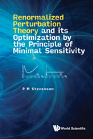Renormalized Perturbation Theory And Its Optimization By The Principle Of Minimal Sensitivity 9811255687 Book Cover
