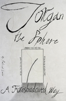 Jorgan the Sphere: a Foreshadowed Way 1689714786 Book Cover