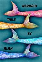 Mermaid Tails by Alan: College Ruled - Composition Book - Diary - Lined Journal 1092304916 Book Cover