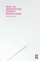 What an Architecture Student Should Know 041570233X Book Cover