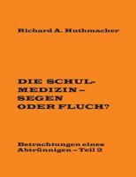 Die Schulmedizin - Segen oder Fluch?: Betrachtungen eines Abtrünnigen, Teil 2 3741214841 Book Cover