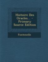 Histoire Des Oracles... - Primary Source Edition 1293484628 Book Cover