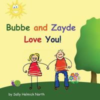Bubbe and Zayde Love You! 1539460169 Book Cover
