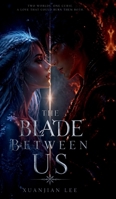 The Blade Between US: A forbidden flame, a forgotten crown and a love which was never meant to bloom B0FKTXK5RV Book Cover