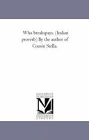 Who Breaks-Pays: (Italian Proverb). - Primary Source Edition 1241584206 Book Cover