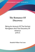 The Romance Of Discovery: Being An Account Of The Earliest Navigators And The Discovery Of America 1377403335 Book Cover