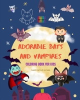 Adorable Bats and Vampires Coloring Book for Kids Fun and Creative Designs of the Cutest Creatures of the Night: Incredible Collection of Funny Vampires to Stimulate Children's Creativity B0C54B1NWB Book Cover