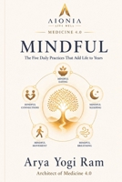 MINDFUL: The Five Daily Practices That Add Life to Years (Medicine 4.0 Series) B0H1C4M9RM Book Cover