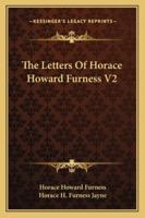 The Letters Of Horace Howard Furness V2 1163279366 Book Cover