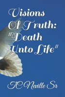 Visions Of Truth, "Death Unto Life" 1677345810 Book Cover