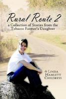 Rural Route 2: A Collection of Stories from the Tobacco Farmer's Daughter 1425939759 Book Cover