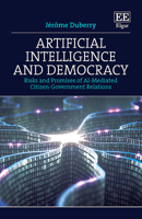 Artificial Intelligence and Democracy: Risks and Promises of Ai-Mediated Citizen-Government Relations 1788977300 Book Cover