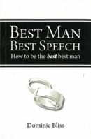 Best Man Best Speech: How to be the BEST Best Man 1742572367 Book Cover