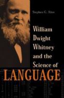 William Dwight Whitney and the Science of Language (The Johns Hopkins University Studies in Historical and Political Science) 0801880203 Book Cover