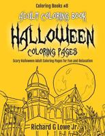 Adult Coloring Book Halloween Coloring Pages: Scary Halloween Adult Coloring Pages for Fun and Relaxation 1943517509 Book Cover