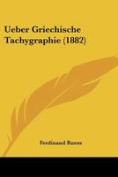 Ueber Griechische Tachygraphie (1882) 1160263590 Book Cover