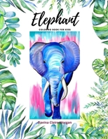 Elephant Coloring Book for Kids: – 50 Wonderful Elephant Pages for Coloring | Cute Elephant Drawing for Coloring | Easy Coloring and Activity Book for Boys and Girls Ages 2 and Up B08ZKB3P57 Book Cover