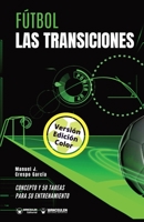 F�tbol. Las transiciones: Concepto y 50 tareas para su entrenamiento (Versi�n Edici�n Color) 8418262818 Book Cover