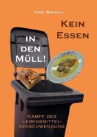 Kein Essen in den Müll!: Kampf der Lebensmittelverschwendung 3844806350 Book Cover