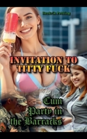 Invitation to Titty Fuck: Cum Party in the Barracks B0FGDKT4LP Book Cover