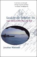 Kayaking the Vermilion Sea: Eight Hundred Miles Down the Baja 0684802422 Book Cover