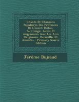 Chants Et Chansons Populaires Des Provinces de L'Ouest: Poitou, Saintonge, Aunis Et Angoumois Avec Les Airs Originaux, Recueillis Et Annotes - Primary B0BQ4YB982 Book Cover