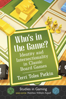 Who's in the Game? : Identity and Intersectionality in Classic Board Games 1476676917 Book Cover