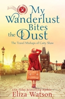 My Wanderlust Bites the Dust 0999216848 Book Cover
