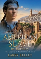 American Slave in Barbary : The Odyssey of Winston Prescott Jones 1964700523 Book Cover