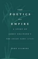 The Poetics of Empire: A Study of James Grainger's the Sugar-Cane 0485121484 Book Cover