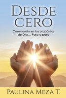 DESDE CERO: Caminando en los propósitos de Dios… paso a paso (Spanish Edition) B0CL3PK6LL Book Cover