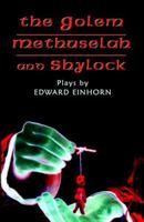 The Golem, Methuselah, And Shylock: Plays by Edward Einhorn 0977019705 Book Cover