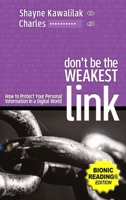 Don't Be The Weakest Link: How to Protect Your Personal Information in a Digital World 1069191736 Book Cover