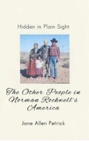 Hidden in Plain Sight: The Other People in Norman Rockwell's America 0989260119 Book Cover