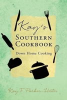 Kay's Southern Cookbook: Down Home Cooking 1662835906 Book Cover