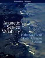 Antarctic Sea Ice Variability in the Southern Ocean-Climate System: Proceedings of a Workshop 0309456002 Book Cover