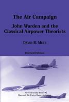 The Air Campaign: John Warden and the Classical Airpower Theorists 1478344814 Book Cover