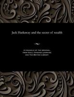 Jack Harkaway and the Secret of Wealth 1535805897 Book Cover