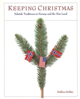 Keeping Christmas: Yuletide Traditions in Norway and the New Land 0873513908 Book Cover