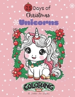 25 Days of Christmas Unicorns Coloring Book (25 Days of Christmas Coloring Books) B0CNYKZZD6 Book Cover