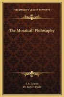 The Mosaicall Philosophy 1417920378 Book Cover