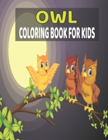 Owl Coloring Book for Kids: Owl Coloring Book for Kids and Toddlers, Preschool, Kindergarten Cute Owl Designs to Color for Girls, Boys, and Kids of All Ages B09DJ4XDRG Book Cover