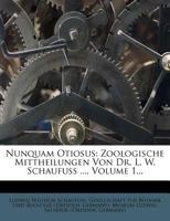 Nunquam otiosus: Zoologische Mittheilungen von Dr. L. W. Schaufuss. 1271839296 Book Cover