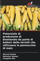 Potenziale di produzione di bioetanolo da parte di batteri delle termiti che utilizzano le pannocchie di mais (Italian Edition) 6630257960 Book Cover