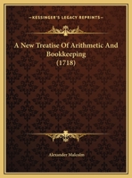 A New Treatise of Arithmetic and Bookkeeping 1165277468 Book Cover