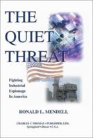 The Quiet Threat: Fighting Industrial Espionage in America 0398073902 Book Cover