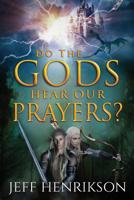 Do the Gods Hear Our Prayers? 1983285269 Book Cover