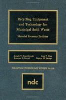 Recycling Equipment and Technology for Municipal Solid Waste: Material Recovery Facilities 081551316X Book Cover