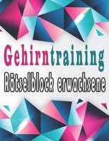 Gehirntraining rätselblock erwachsene: rätselbuch großdruck, Wörter suchen, Sudoku, Wörter scrabble und Lösungen zur Verbesserung Ihres Gedächtnisses (German Edition) B086B72SS1 Book Cover